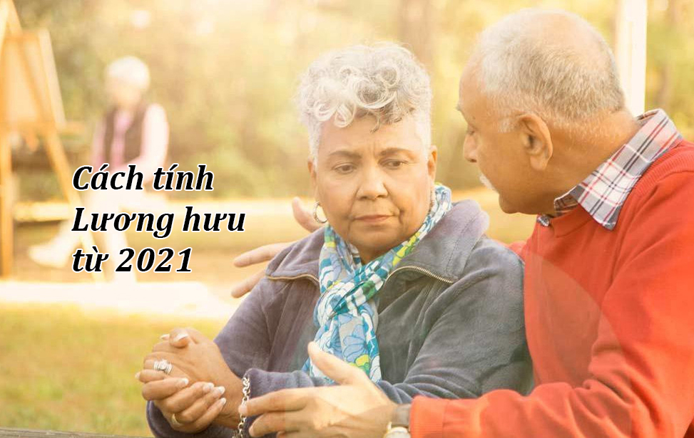 Cách tính tiền lương hưu của bảo hiểm xã hội cho năm 2021