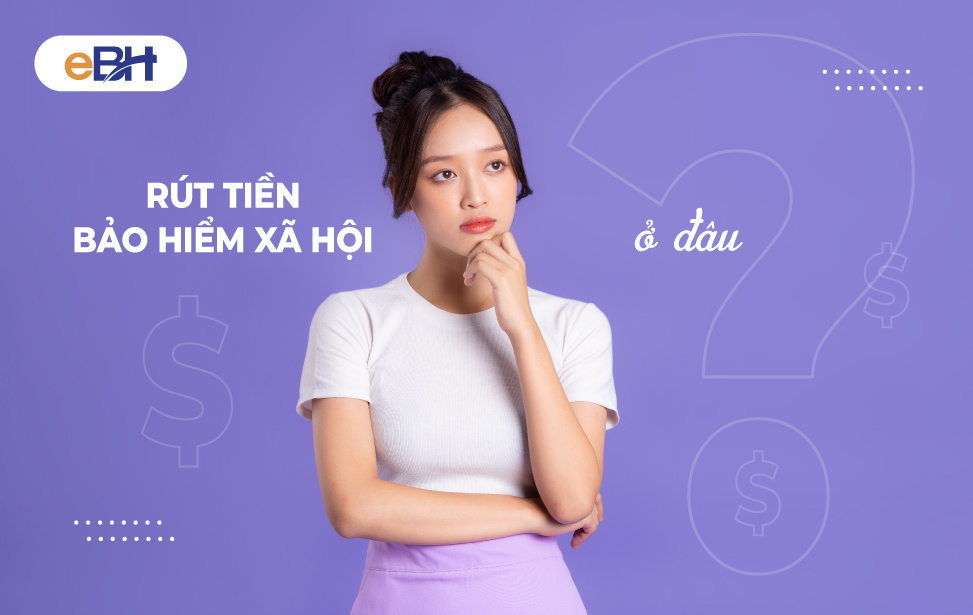 Rút tiền bảo hiểm xã hội một lần ở đâu?