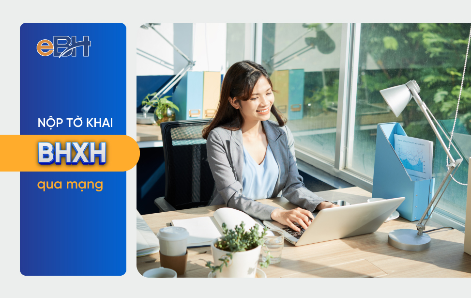Nộp tờ khai BHXH qua mạng nhanh chóng hiệu quả